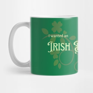 I Wanted an Irish Boyfriend Before it Was Cool Mug